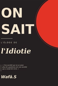 ON SAIT : L'éloge de l'idiotie