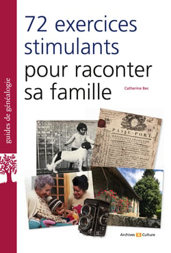 72 exercices stimulants pour écrire son histoire familiale