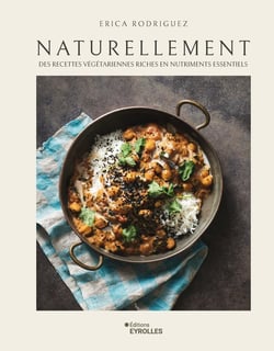 Naturellement : Des recettes végétariennes riches en nutriments essentiels