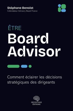 Être Board Advisor : Comment éclairer les décisions clés des dirigeants