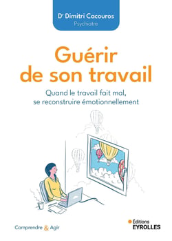 Guérir de son travail : Quand le travail fait mal, se reconstruire émotionnellement