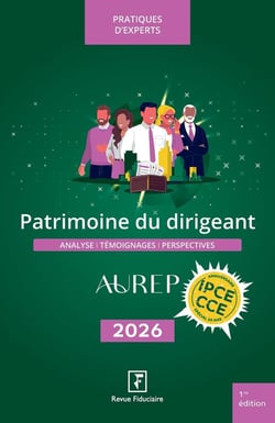Patrimoine du dirigeant 2026 : Analyse, témoignages, perspectives