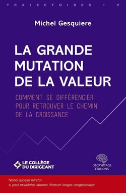 La grande mutation de la valeur : Comment se différencier pour retrouver le chemin de la croissance