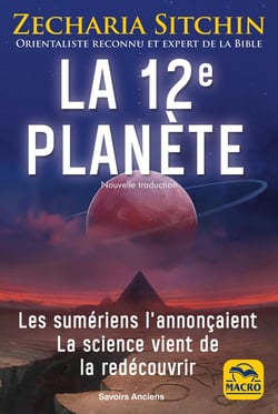 La 12e Planète : Les Sumériens l'annonçaient, la science vient de la redécouvrir