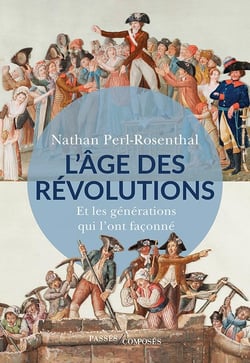 L'Âge des Révolutions : Et les générations qui l'ont façonné