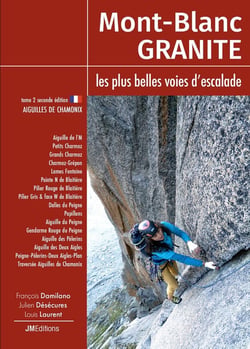 Mont-Blanc Granite Tome 2 : Les plus belles voies d'escalade, Aiguilles de Chamonix (2e édition)