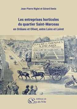 Les entreprises horticoles du quartier Saint-Marceau : en Orléans et Olivet, entre Loire et Loiret