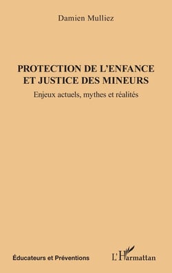 Protection de l'enfance et justice des mineurs : Enjeux actuels, mythes et réalités