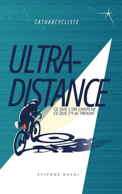 Ultra-Distance : Ce que l'on cherche - ce que j'y ai trouvé