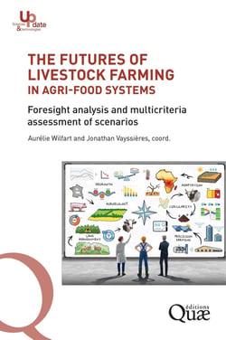The Futures of livestock farming in agri-food systems: Foresight analysis and multicriteria assessment of scenarios