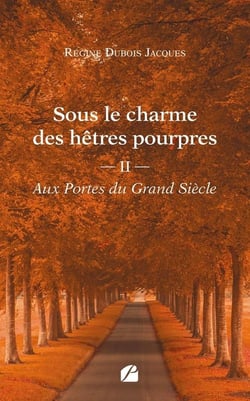 Sous le charme des hêtres pourpres Tome 2 : Aux Portes du Grand Siècle