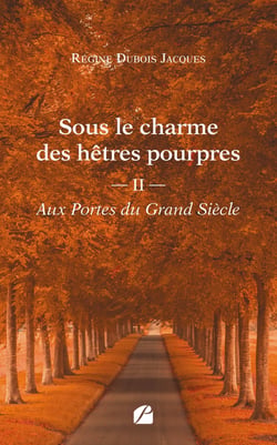 Sous le charme des hêtres pourpres Tome 2 : Aux Portes du Grand Siècle