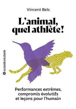 L'animal, quel athlète ! : Performances extrêmes, compromis évolutif et leçons pour l'humain