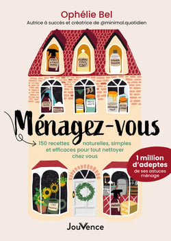 Ménagez-vous : 150 recettes naturelles, simples et efficaces pour tout nettoyer chez vous