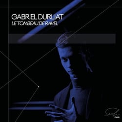 Gabriel Durliat: Le Tombeau de Ravel