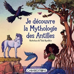 Je découvre la mythologie des Antilles