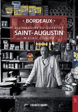 Si l'histoire du quartier Saint-Augustin m'était contée : Bordeaux