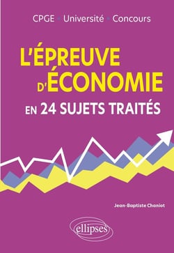 L'épreuve d'économie en 24 sujets traités : CPGE, Université, Concours