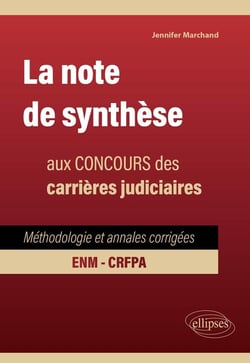 La note de synthèse aux concours des carrières judiciaires : Méthodologie et annales corrigées