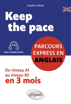 Keep the pace : Parcours express en anglais - Du niveau A1 au niveau B2 en trois mois