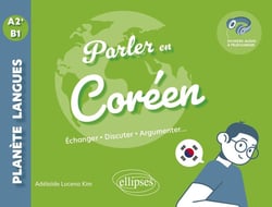 Parler en coréen A2+-B1 : Echanger, discuter, argumenter...