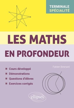 Les Maths en profondeur - Spé Tle : Cours développé - Démonstrations - Questions d'élèves - Exercices corrigés