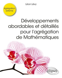 Développements abordables et détaillés pour l'agrégation de Mathématiques