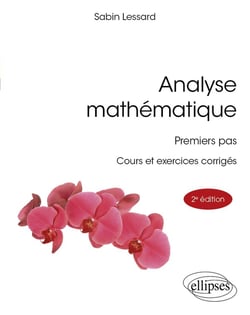 Analyse mathématique : Premiers pas - Cours et exercices corrigés