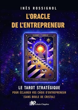 L'oracle de l'entrepreneur : Le tarot stratégique pour éclairer vos décisions quand tout devient flou (et sans boule de cristal)