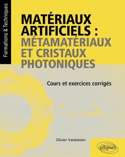 Matériaux artificiels : Métamatériaux et cristaux photoniques - Cours et exercices corrigés
