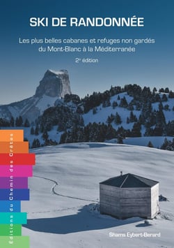 Ski de randonnée : Les plus belles cabanes du Mont Blanc à la Méditerranée (2e édition)