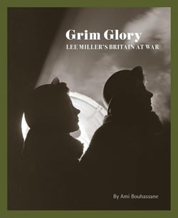 Grim Glory : Lee Miller's Britain at War