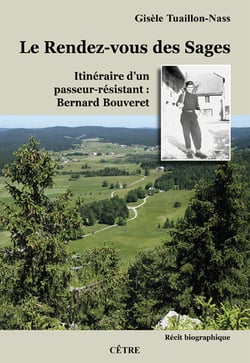 Le rendez-vous des sages - itineraire d'un passeur-resistant : bernard bouveret.