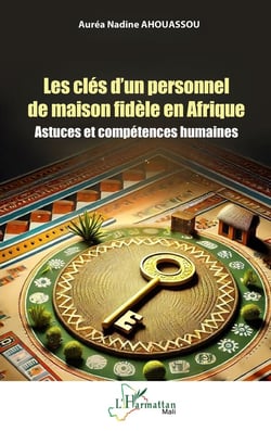 Les clés d'un personnel de maison fidèle en Afrique : Astuces et compétences humaines