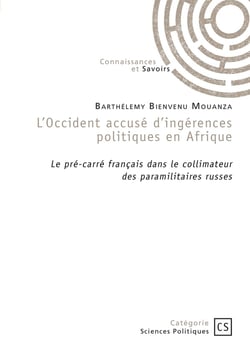 L'Occident accusé d'ingérences politiques en Afrique : Le pré-carré français dans le collimateur  des paramilitaires russes