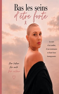 Bas les seins d'être forte : Quand survivre apprend à vivre