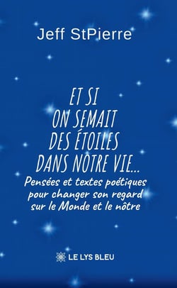Et si on semait des étoiles dans notre vie... : Pensées et textes poétiques pour changer son regard sur le Monde et le nôtre