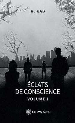 Éclats de conscience : Volume I