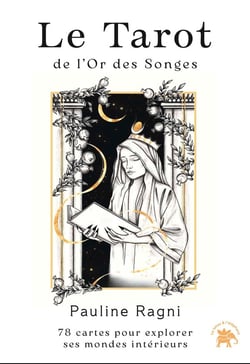 Le Tarot de l'Or des Songes : 78 cartes pour explorer ses mondes intérieurs