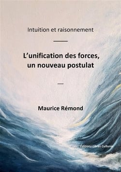 L'unification des forces, un nouveau postulat