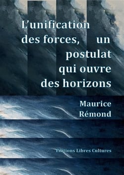 L'unification des forces, un postulat qui ouvre des horizons