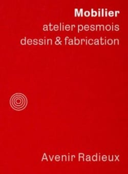 Mobilier, Atelier pesmois : Dessin & fabrication