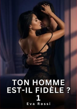 Ton homme est-il fidèle ? 1 : Nouvelle Érotique de Sexe Tabou pour Adultes