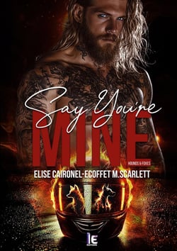 Say you're mine - Hounds & Foxes - Tome 1 : Romance biker adictiva y spicy - New Adult - Entre deseo ardiente y decisiones imposibles