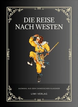 Die Reise nach Westen : Der Affenkonig und der Monch - Auswahl aus dem chinesischen Klassiker