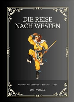 Die Reise nach Westen : Der Affenkonig und der Monch - Auswahl aus dem chinesischen Klassiker