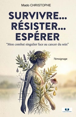Survivre...résister...espérer : Mon combat singulier face au cancer du sein