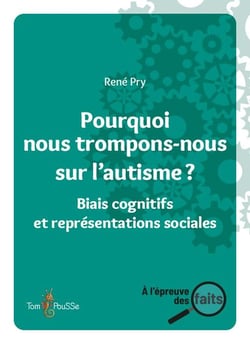 Pourquoi nous trompons-nous sur l'autisme ? : Biais cognitifs et représentations sociales