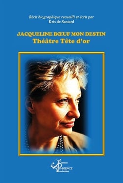 Jacqueline Boeuf Mon destin : Théâtre Tête d'Or
