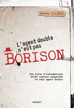L'agent double n'est pas Borison : Une fuite d'informations - 40 000 espions suspectes - Un seul agent double